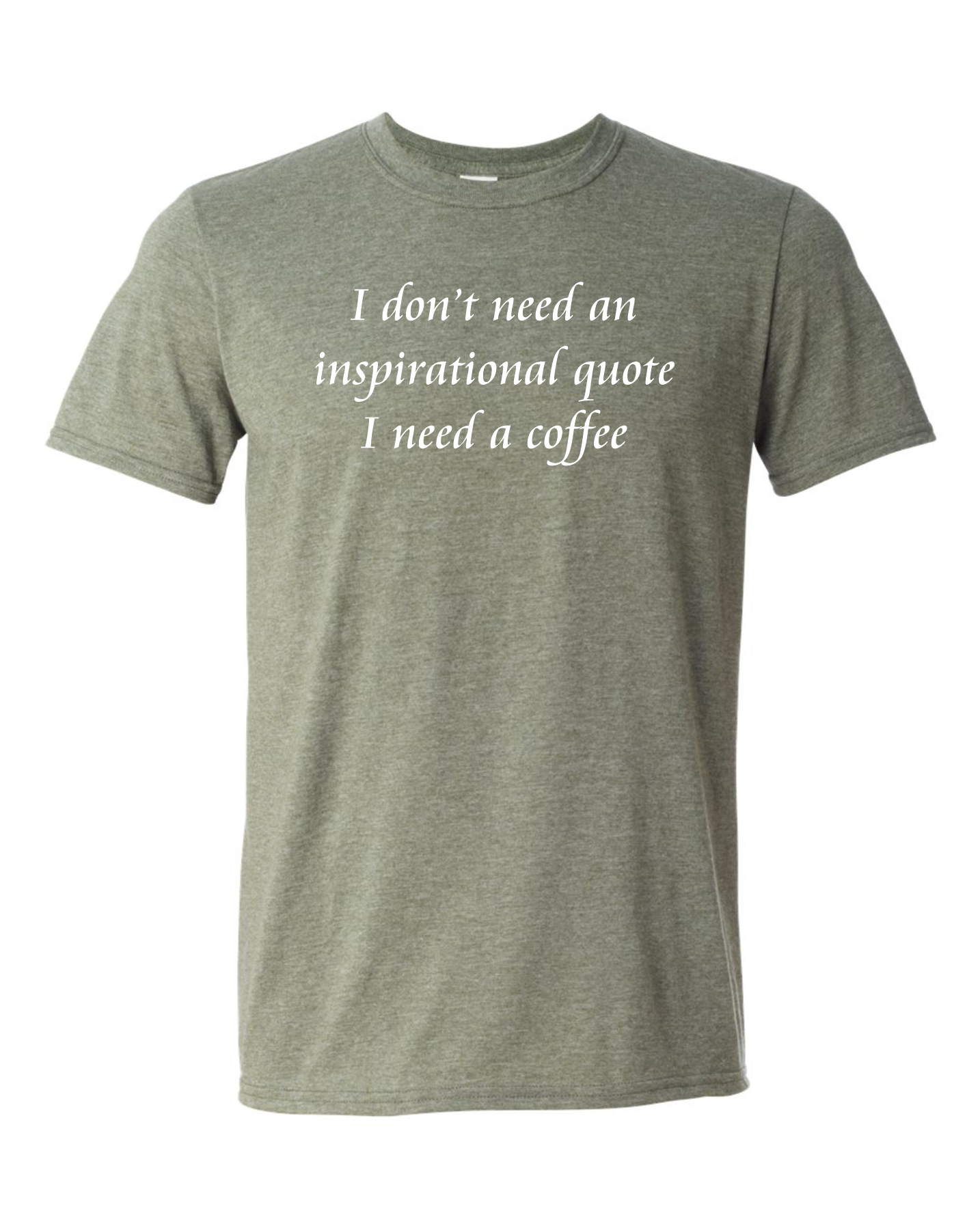 I don't need an inspirational quote I need coffee