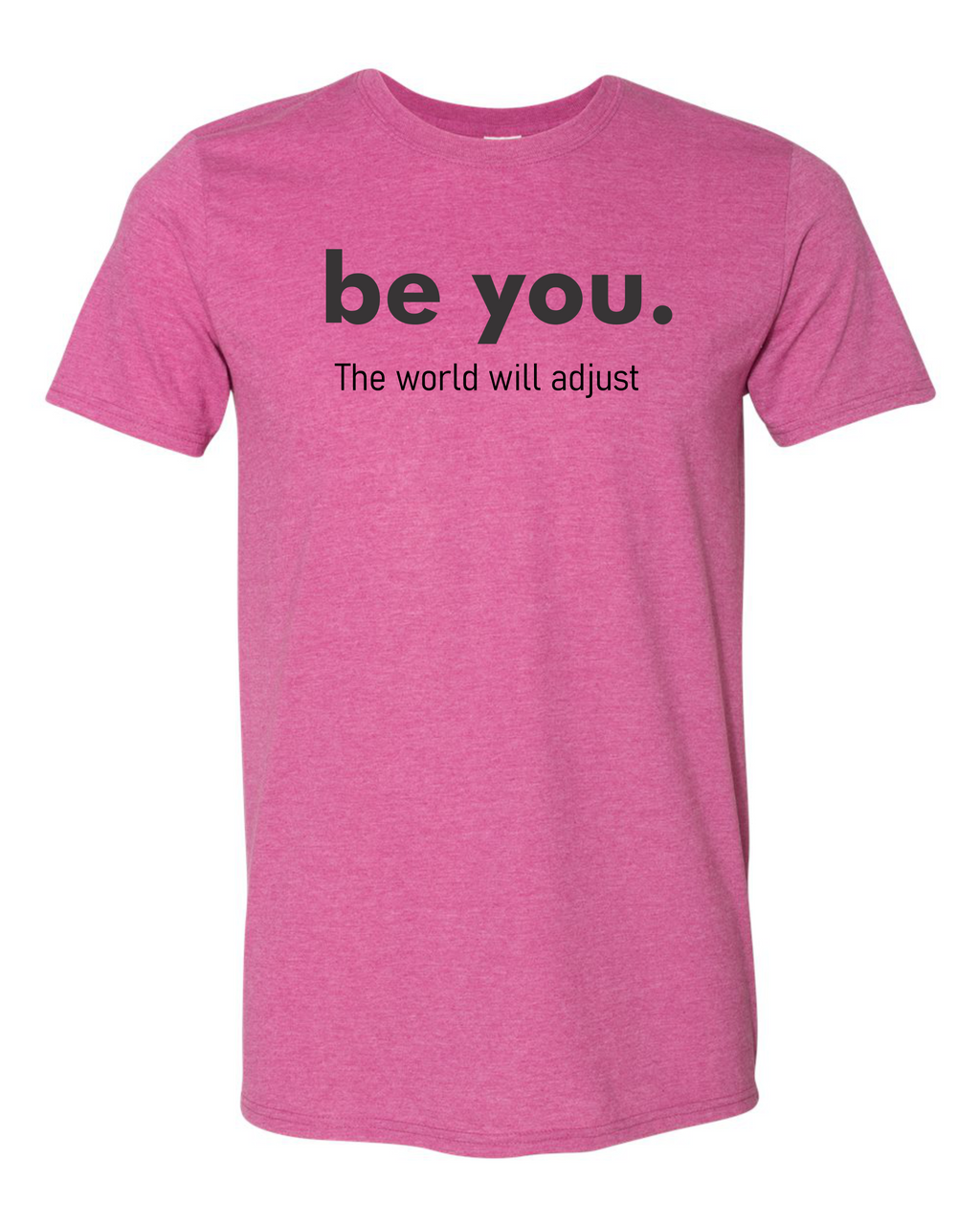 Be You the world will adjust