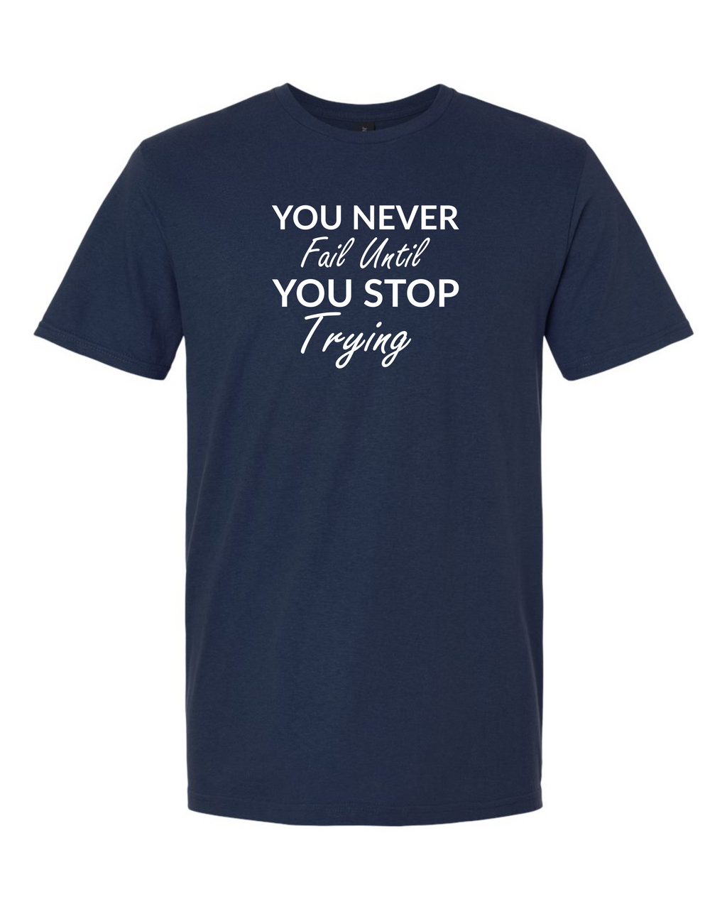 You never fail until you stop trying