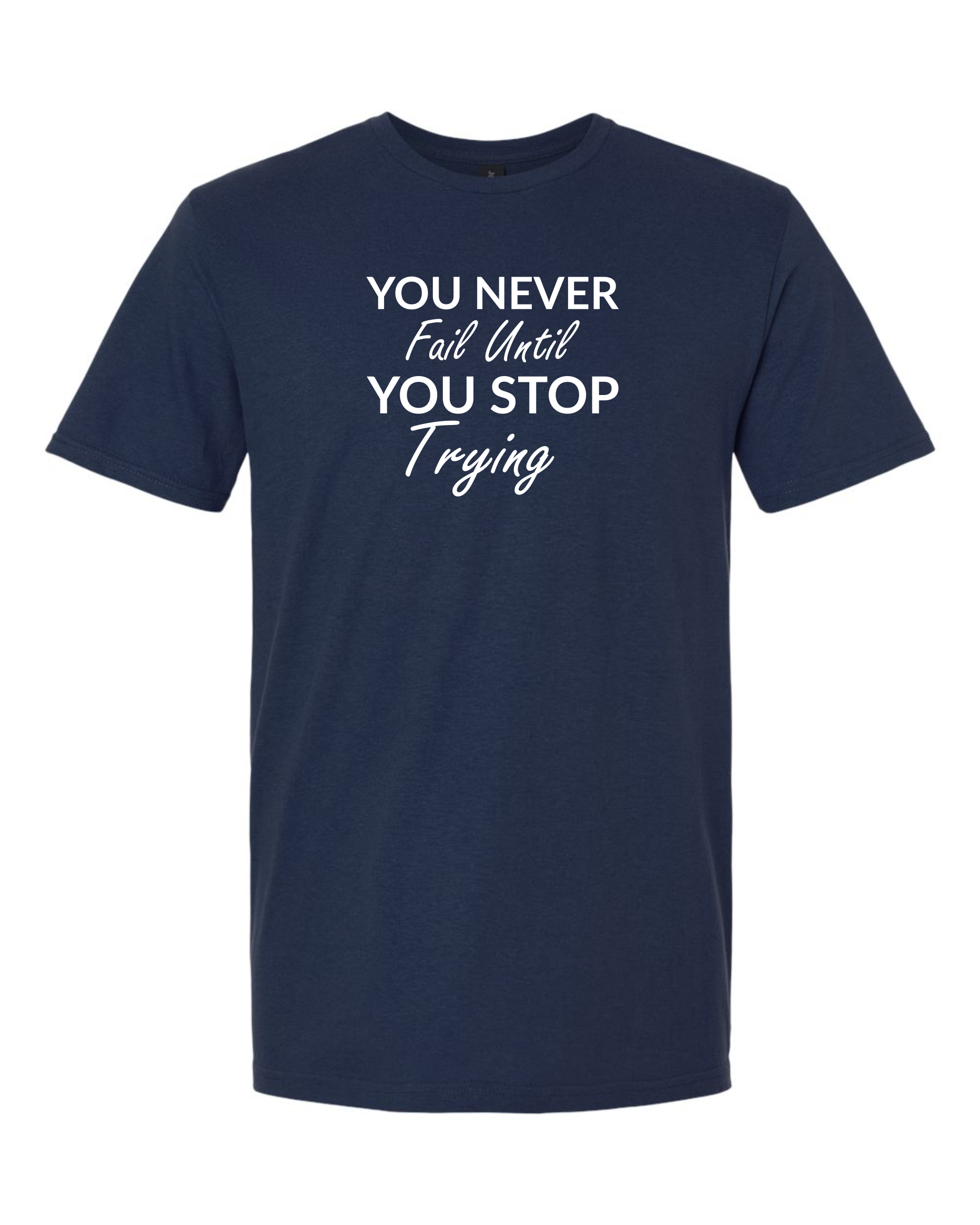 You never fail until you stop trying